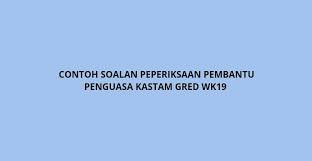 Contoh Soalan Peperiksaan Pembantu Penguasa Kastam Gred Wk19 2021 Spa