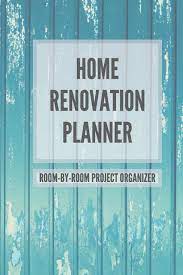 Planning helps in getting organized and determine the type of task to start with, materials and any other usable items needed for renovation. Home Renovation Planner Log Book Sketchpad Checklist And Project Organizer For Remodeling And Home Improvement Progress By Room 6 X 9 In Planners Pfm Publishing Amazon De Bucher