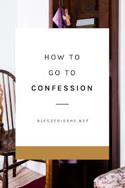 Have i used god's holy name irreverently? How To Go To Confession An Examination Of Conscience For Women