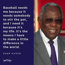 In baseball, there is something electrifying about the big. 30 Inspirational Hank Aaron Quotes About Breaking Boundaries In 2021 Broken Quotes Be Yourself Quotes Hank Aaron