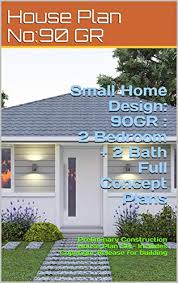 In my previous article i explain about leveling and blinding of foundation trenches. Amazon Com Small Home Design 90gr 2 Bedroom 2 Bath Full Concept Plans Preliminary Construction House Plan Set Includes Copyright Release For Building Small And Tiny Homes Ebook Morris Chris