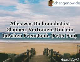Alles Was Du Brauchst Ist Glauben Vertrauen Und Ein Bisschen Feenstaub Peter Pan Spruche Zitate Weisheiten Spruche Spruche