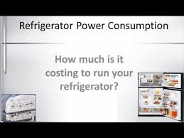 Refrigerator Power Consumption How Many Watts Does A Fridge Use