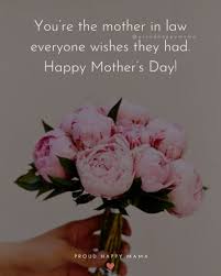 Happy mother's day to someone who's at the top of the list in both categories! 50 Best Happy Mothers Day Quotes For Mother In Law With Images