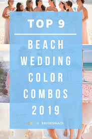 Color ideas for weddings, parties and more. Top 9 Beach Wedding Color Combos Ideas For 2019 Colorsbridesmaid