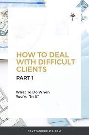 How To Deal With Difficult Clients Part 1 Of 2 Difficult Clients Creative Small Business Marketing Skills
