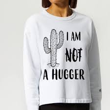 Children cartoon im not a hugger cactus print funny game t shirt kids summer tees. Not A Hugger I Am Not A Hugger Cactus Shirt Hoodie Sweater Longsleeve T Shirt