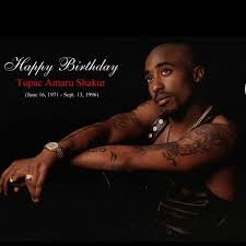 Happy Birthday 2pac Tupac Shakur Tupac Best Rap Lyrics