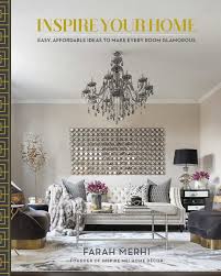 Play with symmetrical or asymmetrical ways to decorate your mantels or table tops. Inspire Your Home Book By Farah Merhi Official Publisher Page Simon Schuster