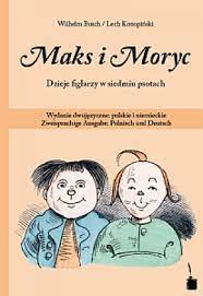 Eine bubengeschichte in sieben streichen by wilhelm busch. Tamakai Books Interkulturelle Versandbuchhandlung Max Und Moritz Polnisch Und Deutsch