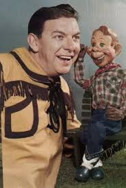 Howdy Doody, which ran from 1947-1960 was one of the first tv shows  targeted at young children. It was hosted by Buffalo Bob Smith, who  co-starred with red-headed marionette Howdy Doody, Clarabell