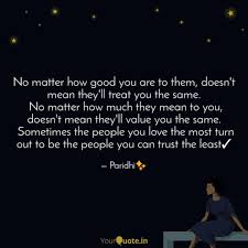 No Matter How Good You Ar Quotes Writings By Paridhi Katariya Yourquote