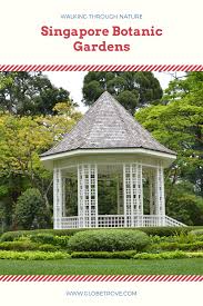 The Singapore Botanic Gardens Walking Through Nature Globetrove Singapore Botanic Gardens Singapore Garden Botanical Gardens