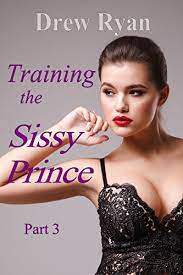 Training the Sissy Prince, Part 3: Gay Crossdressing Feminization eBook :  Ryan, Drew: Amazon.ca: Books