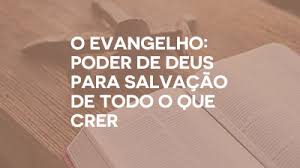 Resultado de imagem para O PODER DO EVANGELHO