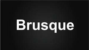 Brush and brusque are not related, but they sound similar — when someone is brusque, you often brusque (pronounced brusk) was borrowed from the french word meaning lively or fierce, from. Brusque Meaning In Urdu How To Say Brusque In English Brusque Meaning In Hindi Youtube