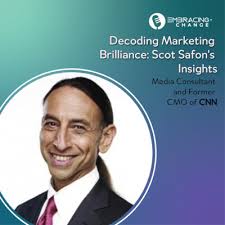 Decoding Marketing Brilliance: Scot Safon's Insights by Embracing Change