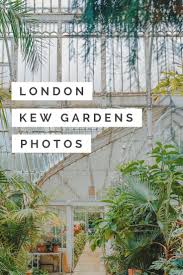 A Day In London S Royal Botanical Kew Gardens Kew Gardens Kew Gardens London Kew