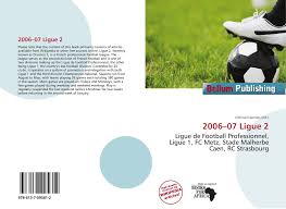 Ligue 2 en direct : 2006 07 Ligue 2 978 613 7 09581 2 6137095819 9786137095812