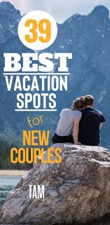 39 Fun Packed Vacation Ideas For Couples In 2020 Best Vacation Spots Romantic Vacations Romantic Vacations Couples