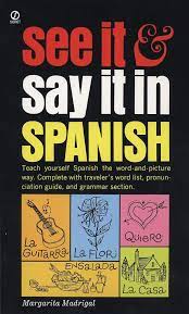 (the speaker brandished a poster) Buy See It And Say It In Spanish A Beginner S Guide To Learning Spanish The Word And Picture Way Book Online At Low Prices In India See It And Say It In Spanish