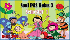 Maybe you would like to learn more about one of these? Terbaru Soal Pas Kelas 3 Semester 1 Kurikulum 2013 Semua Tema