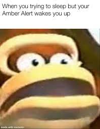An amber alert would have been my only chance to alert my community that i needed help, that my amber alerts are the price we pay to tell children, especially those who are vulnerable or in danger. The Best Amber Alert Memes Memedroid