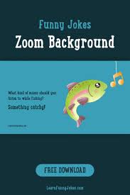Something Catchy Fishing Joke Funny Animal Zoom Background Fishing Jokes Funny Jokes Jokes