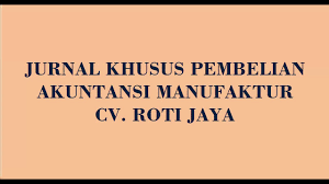 Mengenal laporan keuangan pemerintah daerah (lkpd). Jurnal Khusus Pembelian Akuntansi Manufaktur Cv Roti Jaya Youtube