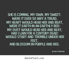 Love quotes - She is coming, my own, my sweet; were it ever.. via Relatably.com