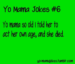 Yo Mama Jokes Photo Funny Jokes To Tell Mama Jokes Momma Joke Do you say prayers before eating?