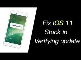 Iphone Stuck On Verifying Update When Ios 11 Update Here S Fully Fix Stick Ios Ios 11
