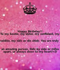 Happy birthday to my amazing sister and best friend. Birthday Quotes Happy Birthday To My Bestie My Sister My Confidan Happy Birthday Best Friend Quotes Happy Birthday Wishes Quotes Happy Birthday Bestie Quotes