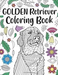 Rd.com pets & animals dogs editor's note: Amazon Com Golden Retriever Coloring Book A Cute Adult Coloring Books For Golden Retriever Owner Best Gift For Dog Lovers 9798647044297 Publishing Paperland Libros