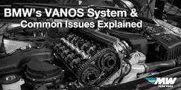 BMW's VANOS System and Common Issues Explained - Motor Werke