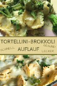 Tortellini Brokkoli Auflauf Rezept Rezepte Gesunde Rezepte Gesunde Vegetarische Rezepte