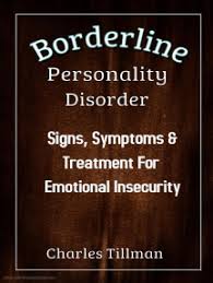 Borderline personality disorder (bpd) is a type of mental health condition that's known for fluctuations in mood and behaviors. Read Borderline Personality Disorder Signs Symptoms And Treatment For Emotional Insecurity Online By Charles Tillman Books