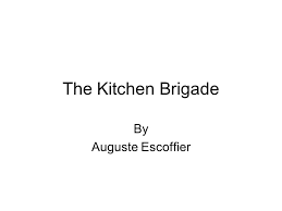 the kitchen brigade by auguste escoffier ppt video online