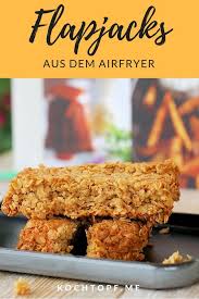 Flapjacks Mit Haferflocken Aus Dem Airfryer Rezept Heissluftfriteuse Rezepte Rezepte Heissluftfritteuse Rezepte