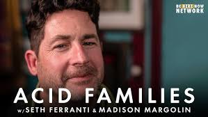 Acid Families w/ Seth Ferranti & Madison Margolin