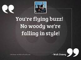 Check spelling or type a new query. You Re Flying Buzz No Inspirational Quote By Walt Disney