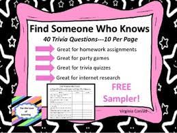 Please link to or credit funtrivia textually if you use any of these questions. Trivia Questions Sampler Find Someone Who Knows Freebie By Virginia Conrad