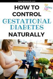 How To Control Gestational Diabetes With Diet - So Goes Life