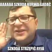 Drzeć mordę, krytykować coś, piętnować. Resultater For Szkoda Strzepic Ryja