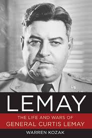 LeMay: The Life and Wars of General Curtis LeMay