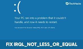 7 Ways To Fix Irql_Not_Less_Or_Equal Error In Windows 11