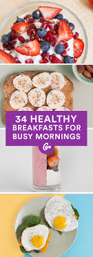 34 Healthy Breakfasts For Busy Mornings Healthy Fast Food Breakfast Fast Food Breakfast Healthy Breakfast