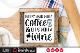 Download Her Day Starts With A Coffee And Ends With A Wine Svg Design Cut File Design Buy T Shirt Designs