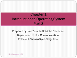 Sistem mikrokomputer tarikh hantar : Prepared By Nor Zuraida Bt Mohd Gaminan Department Of It Communication Politeknik Tuanku Syed Sirajuddin Chapter 1 Introduction To Operating System Ppt Download