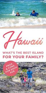 What S The Best Hawaiian Island For Kids Hawaii Travel Best Hawaiian Island Best Island Vacation